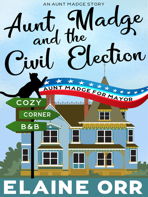 Title details for Aunt Madge and the Civil Election by Elaine L. Orr - Available